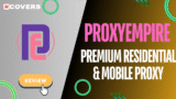 ProxyEmpire Review 2025: Premium Residential & Mobile Proxy Analysis – Performance, Pricing & Features